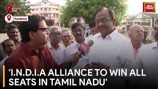 Lok Sabha Election: People Of Tamil Nadu Will Vote For INDIA Alliance Says P. Chidambaram