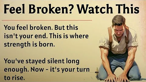 Feel Broken? Watch This || Learn English Through Motivation 💔 || Graded Reader || Listening Practice