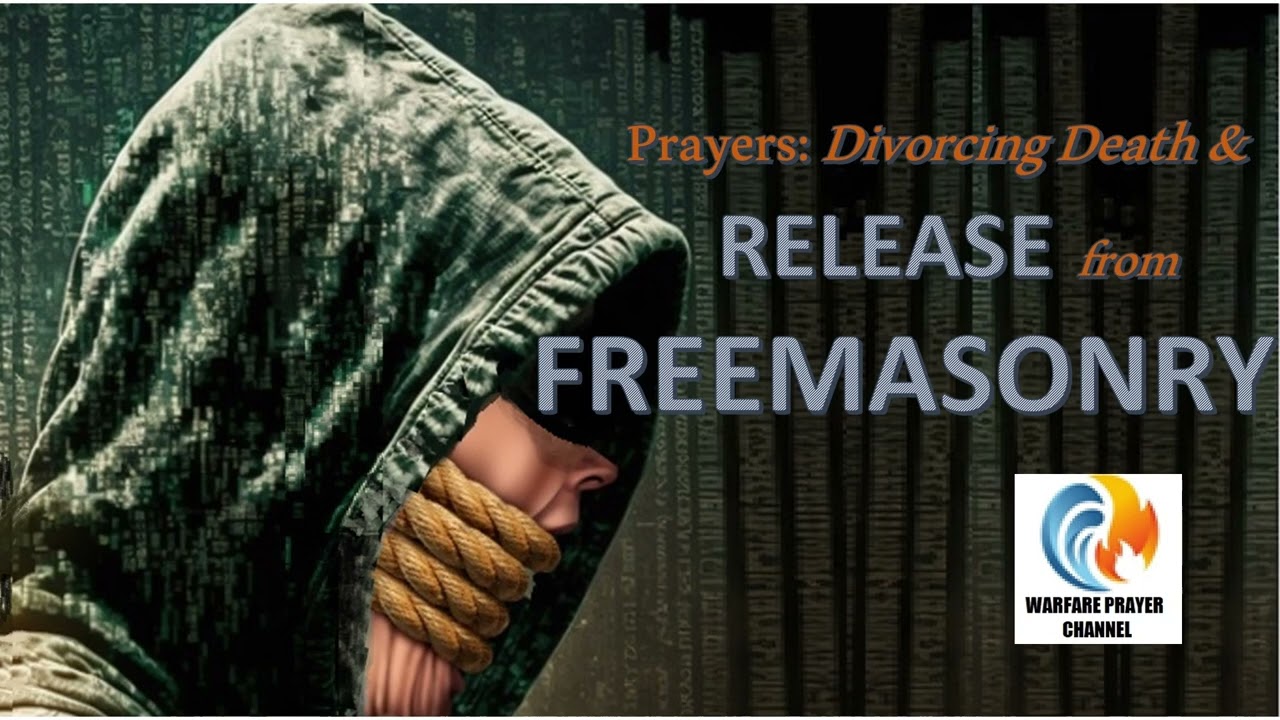 Release from Freemasonry (Intro: Divorce Death prayer)