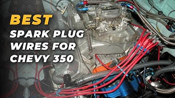 Best Spark Plug Wires for Chevy 350 with Headers - Improve the Ignition