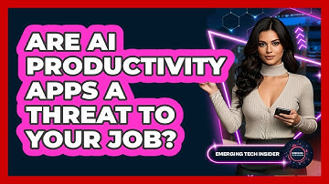 Are AI Productivity Apps A Threat To Your Job? - Emerging Tech Insider