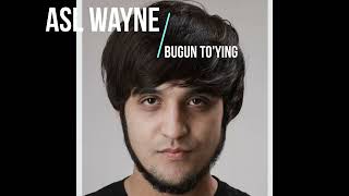 Asl Wayne - Bugun To'ying