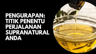 Pengurapan: Titik Penentu Perjalanan Supranatural Anda