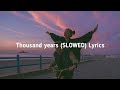 Thousand Years S L O W E D Lyrics