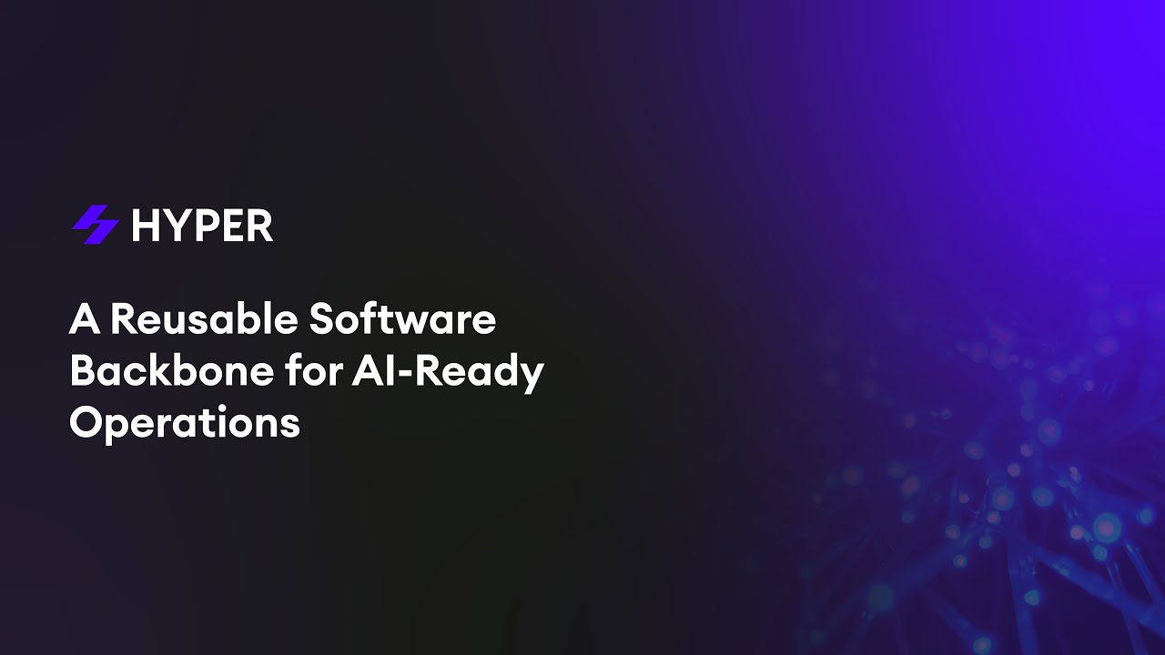 Hyper - Your Reusable Software Backbone for the AI-First Enterprise ...