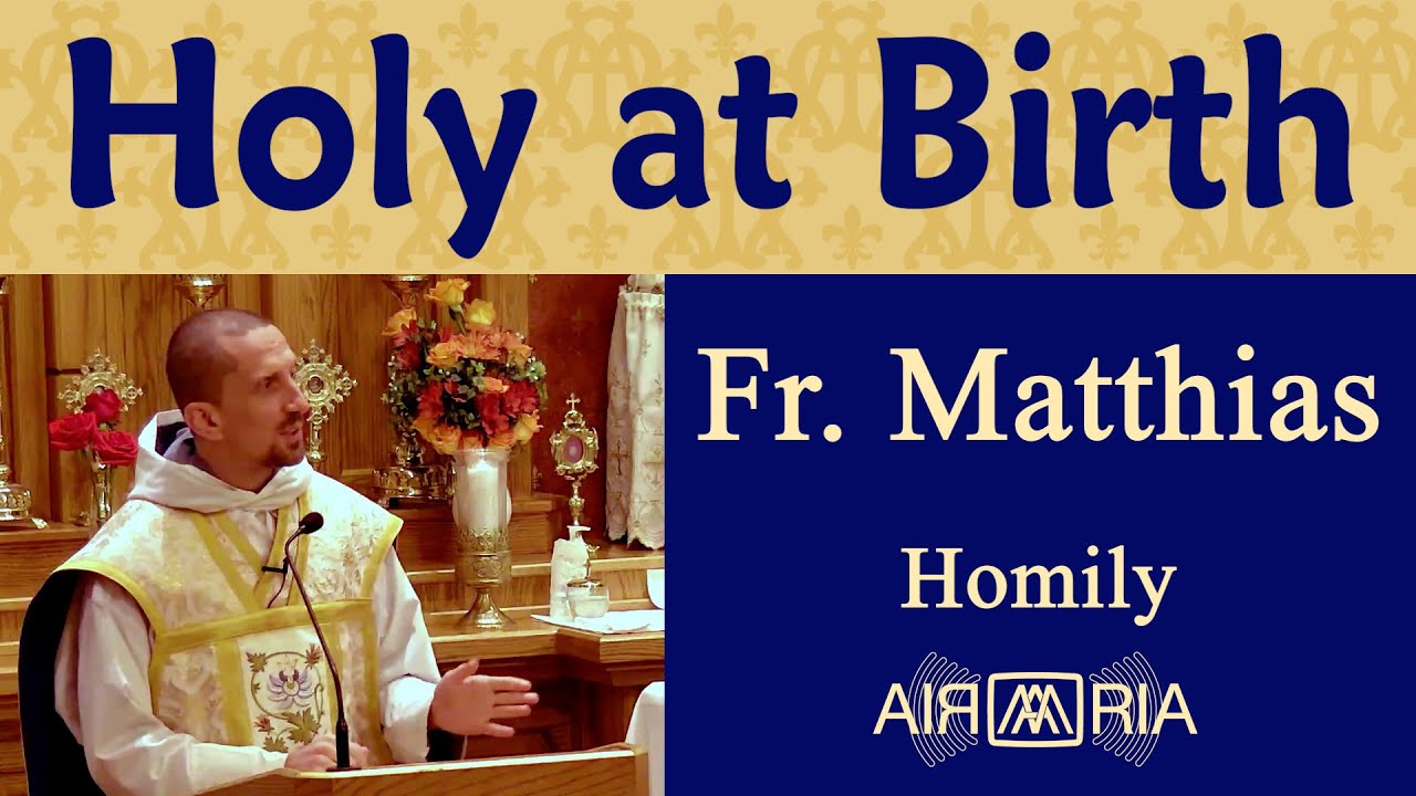 Birth of the Blessed Virgin Mary Sep 08 Homily Fr Matthias YouTube