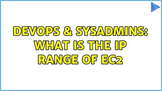 DevOps & SysAdmins: What is the ip range of EC2 (3 Solutions!!)