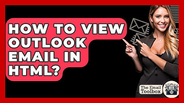 How To View Outlook Email In HTML? - TheEmailToolbox.com