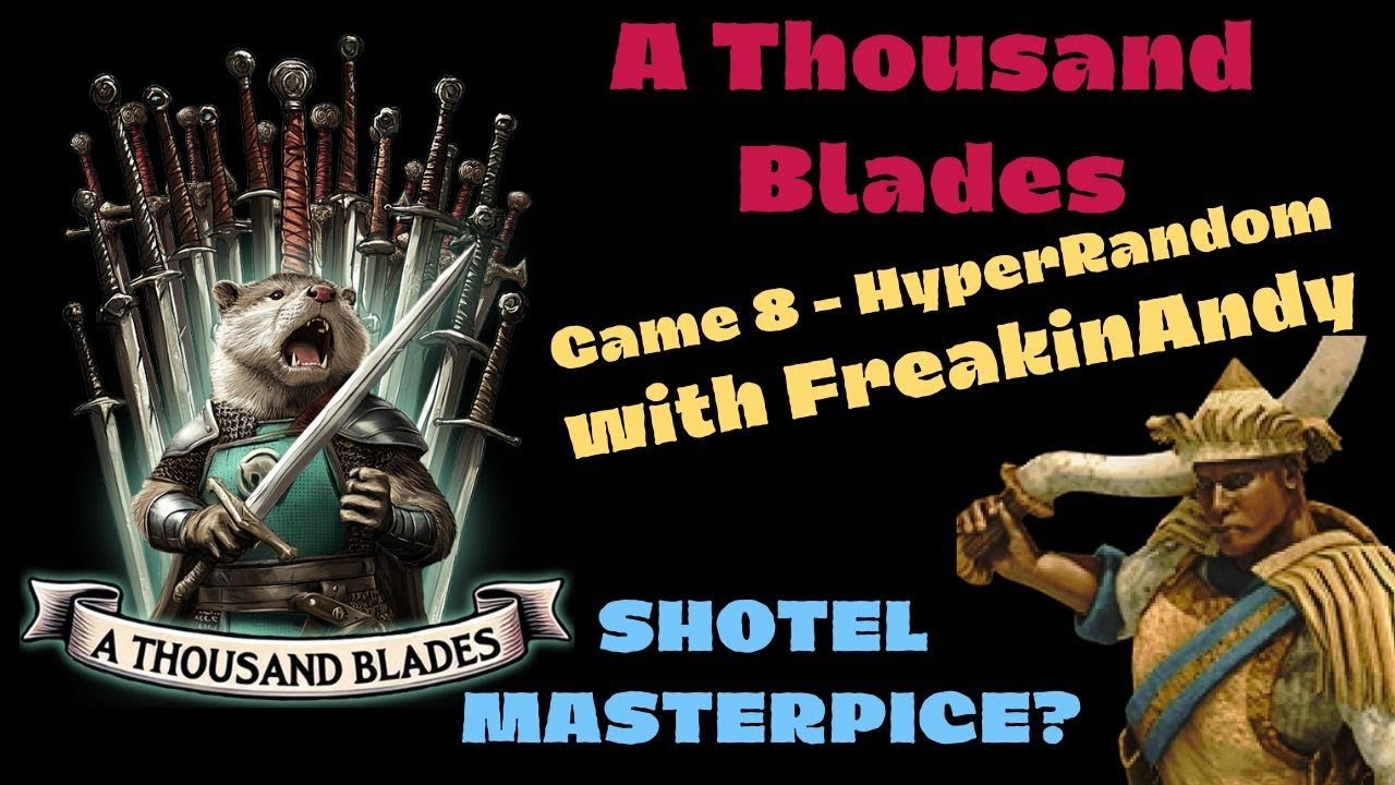 60 Shotels and a Dream - A Thousand Blades Game 8 - HyperRandom