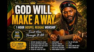 1 Hour Gospel Reggae Worship – God Will Make A Way | Victory Belongs to Jesus