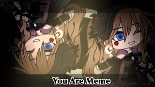 || You Are || Meme || [Ft: Stacy Smith Afton] ||