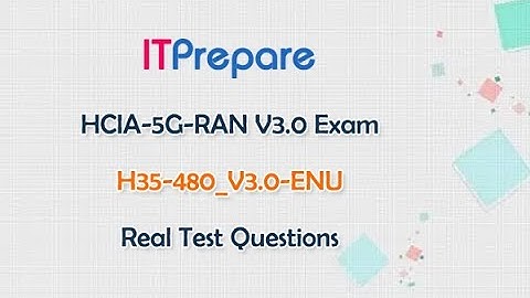 HCIA-5G-RAN V3.0 Exam H35-480_V3.0-ENU Real Test Questions
