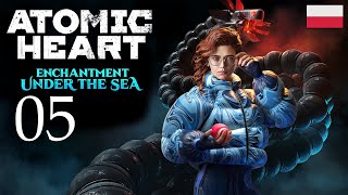 ZAGRAJMY W ATOMIC HEART ENCHANTMENT UNDER THE SEA (PC) #5 - Z DESZCZU POD RYNNĘ, DEZAKTYWACJA