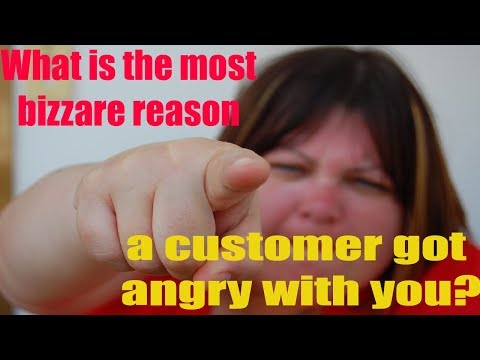 what-is-the-most-bizarre-reason-a-customer-got-angry-with-you?-askreddit-coub