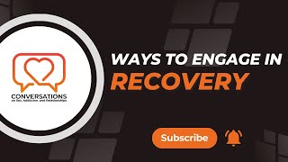 Quick Conversations: Ways To Engage In Recovery