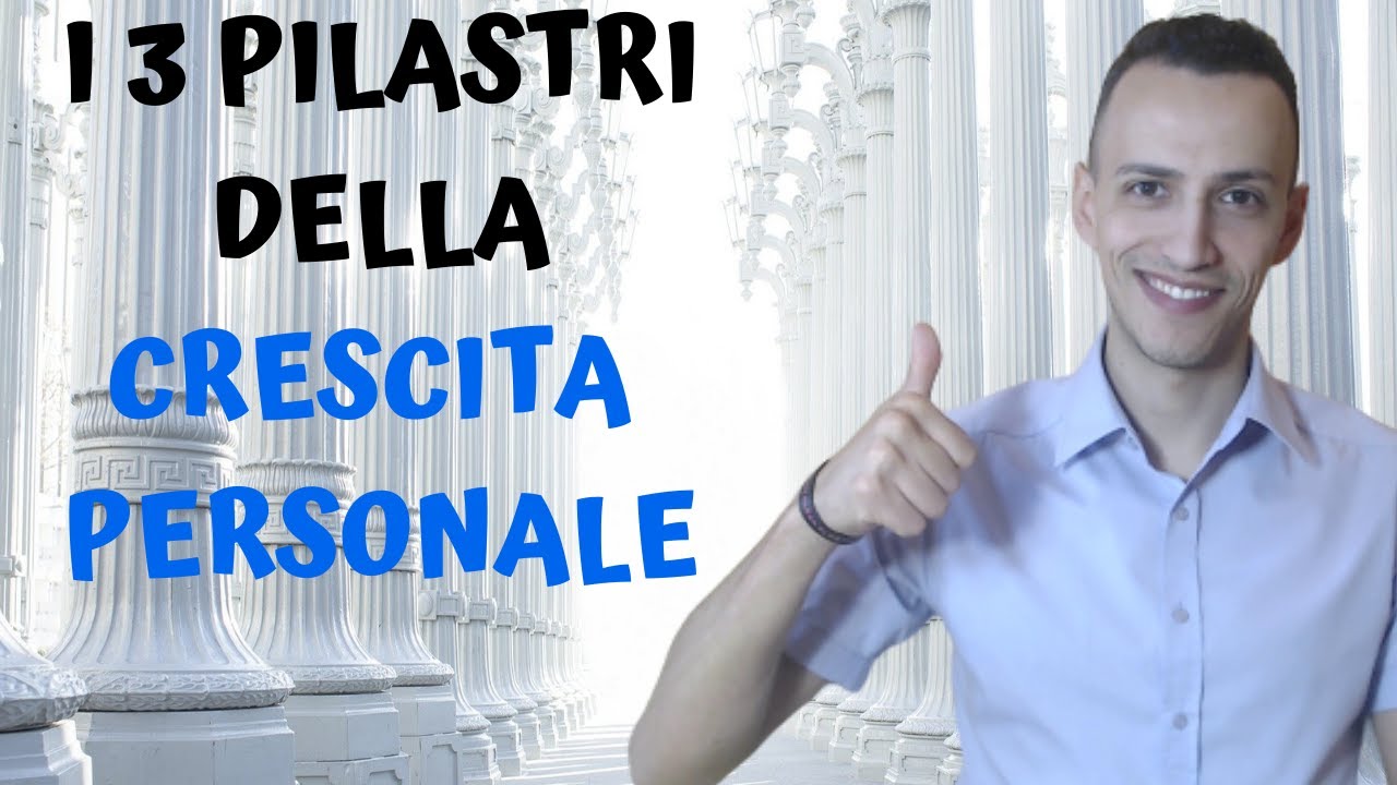 I 3 Pilastri della Crescita Personale Seria - YouTube