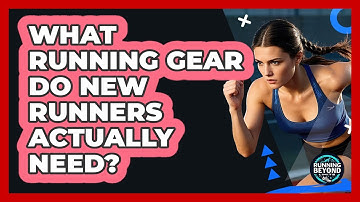 What Running Gear Do New Runners Actually Need? - Running Beyond Limits