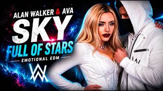 Alan Walker & AVA - Sky Full Of Stars | Emotional Future Bass EDM 2026