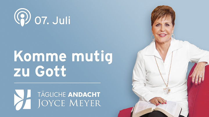 07.07. | Komme heute mutig zu GOTT 🙏💪 – Tägliche Andacht von Joyce Meyer