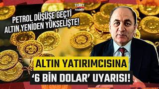 Petrol Düşüşe Geçti Altın Yükselişte Sefer Şenerden Yatırımcıya 6 Bin Dolar Uyarısı - Tgrt Haber