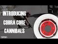 Introducing the cobra core cannibal