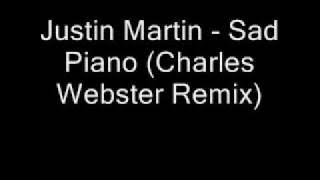 Justin Martin - Sad Piano (Charles Webster Remix)