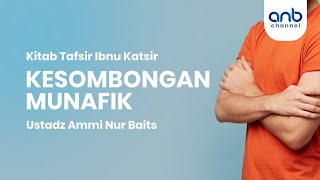 Kesombongan Munafik | Ustadz Ammi Nur Baits, S.T., B.A.