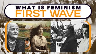 First Wave Feminism | What is Feminism?