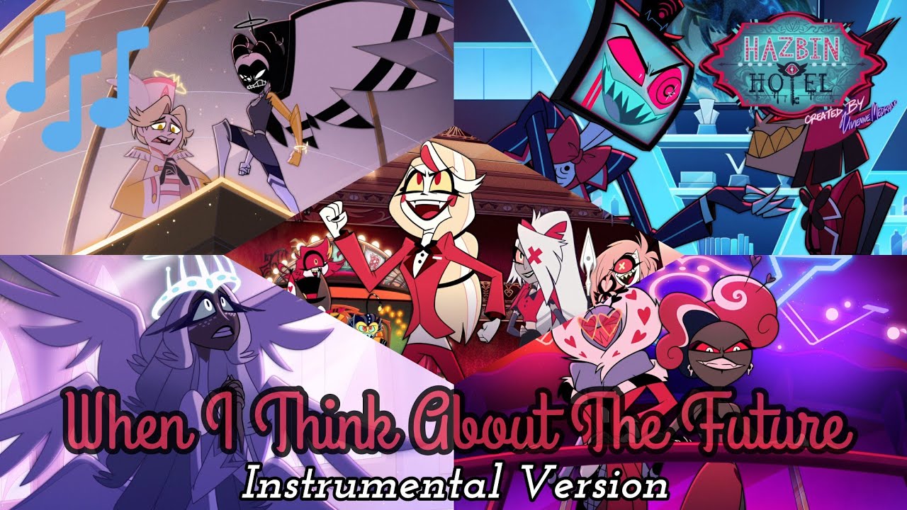 When I Think About The Future Instrumental Version With Backing Vocals | Hazbin Hotel