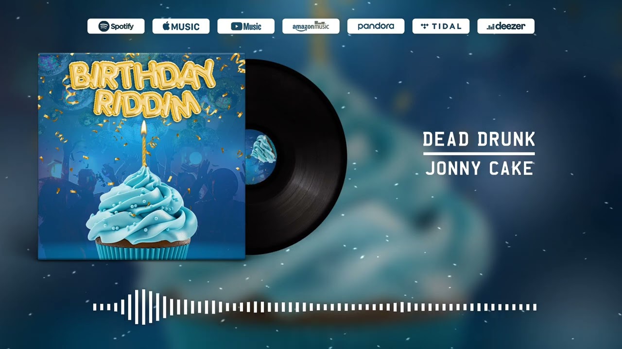Birthday Riddim-Dead Drunk- Jonny Cake