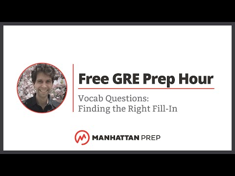 Free GRE Prep Hour: Vocab Questions - Finding the Right Fill-In