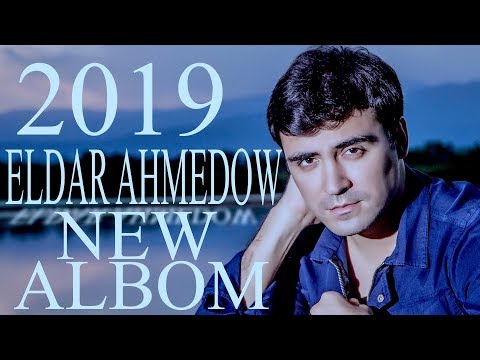 ⭐ ELDAR AHMEDOW ⭐ 2019 NEW ALBUM / ПРЕМЬЕРА 2019 / ⭐