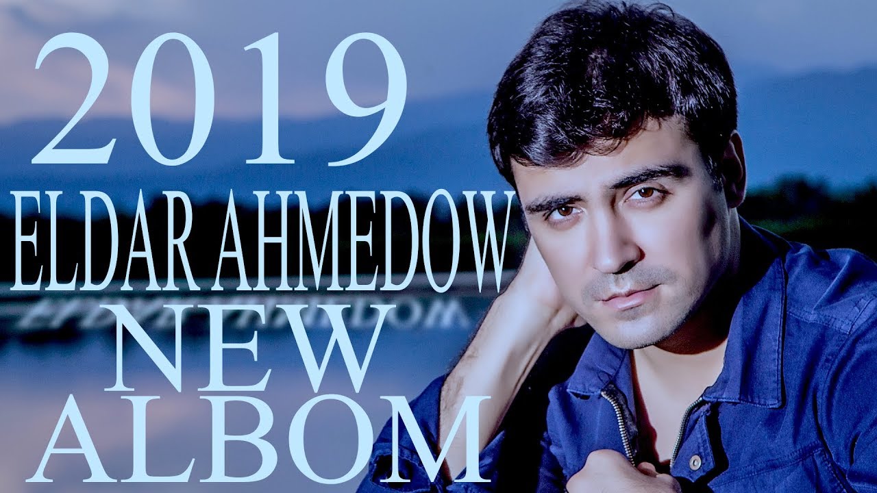  ELDAR AHMEDOW  2019 NEW ALBUM   2019  
