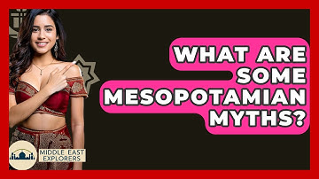 What Are Some Mesopotamian Myths? - Middle East Explorers