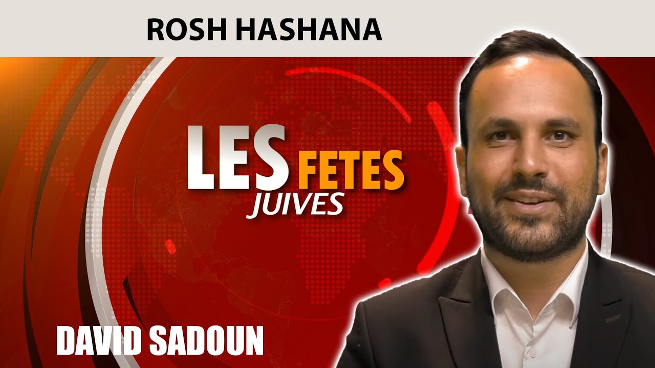 FETES JUIVES - ROSH HASHANA, le Nouvel An Juif - David Sadoun