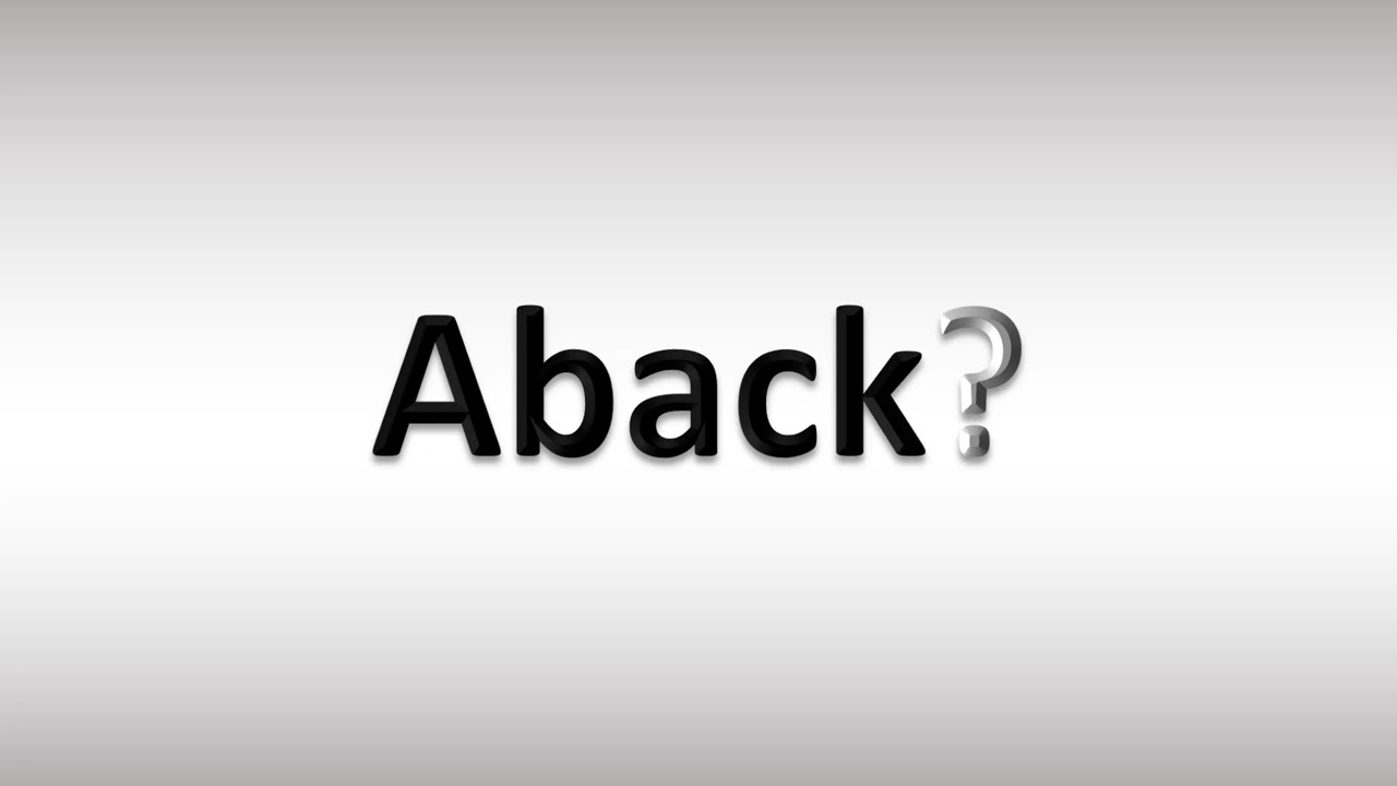 How to Pronounce Aback