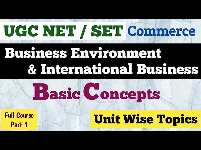 UGC NET & MH SET Exam Commerce ! Business Environment & International Business Part 1 Basic Concepts class=