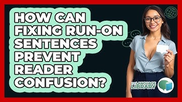 How Can Fixing Run-on Sentences Prevent Reader Confusion? - The Language Library