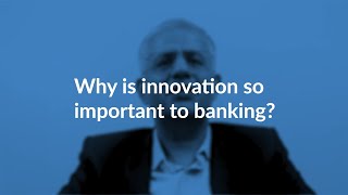 Why is Innovation so Important to Banking?
