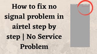 How to fix no signal problem in airtel step by step | No Service Problem