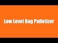 Fully Automatic Low Level Bag Palletizing System