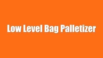 Fully Automatic Low Level Bag Palletizing System
