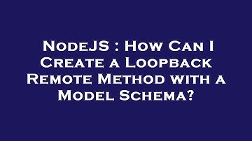 NodeJS : How Can I Create a Loopback Remote Method with a Model Schema?