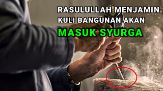 Kuli Bangunan Dijamin Masuk Syurga, Kisah Rasulullah Mencium Tangan Kuli Bangunan Yang Kasar