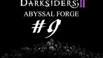 Darksiders 2 Abyssal Forge Apocalyptic Low Level Playthrough Part 9 - Major Repeating Glitch