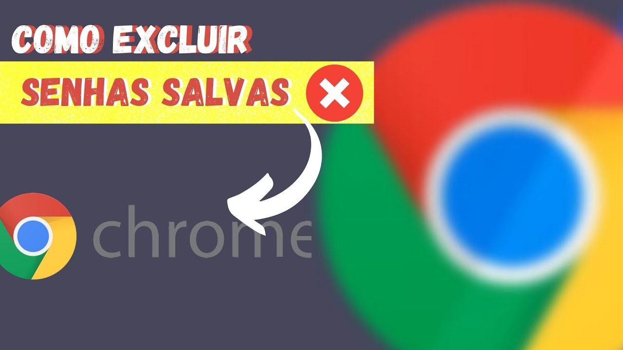 COMO EXCLUIR SENHAS SALVAS NO GOOGLE CHROME