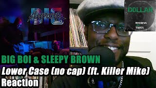 BIG BOI & SLEEPY BROWN - 🛌🏾 Lower Case (no cap) (feat. Killer Mike) 🔤 FIRST TIME HEARING REACTION!!!