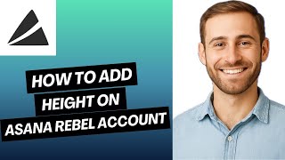 How to Add Height on Asana Rebel Account | Easy Guide  screenshot 3