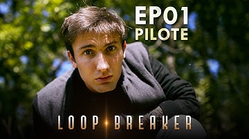 LOOP BREAKER EP01 — Pilote