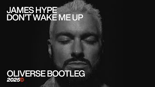 JAMES HYPE - DON'T WAKE ME UP (OLIVERSE BOOTLEG)